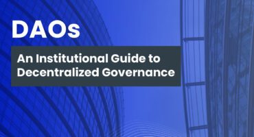 DAOs | An Institutional Guide to Decentralized Governance