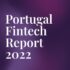 Portugal FinTech Report 2022